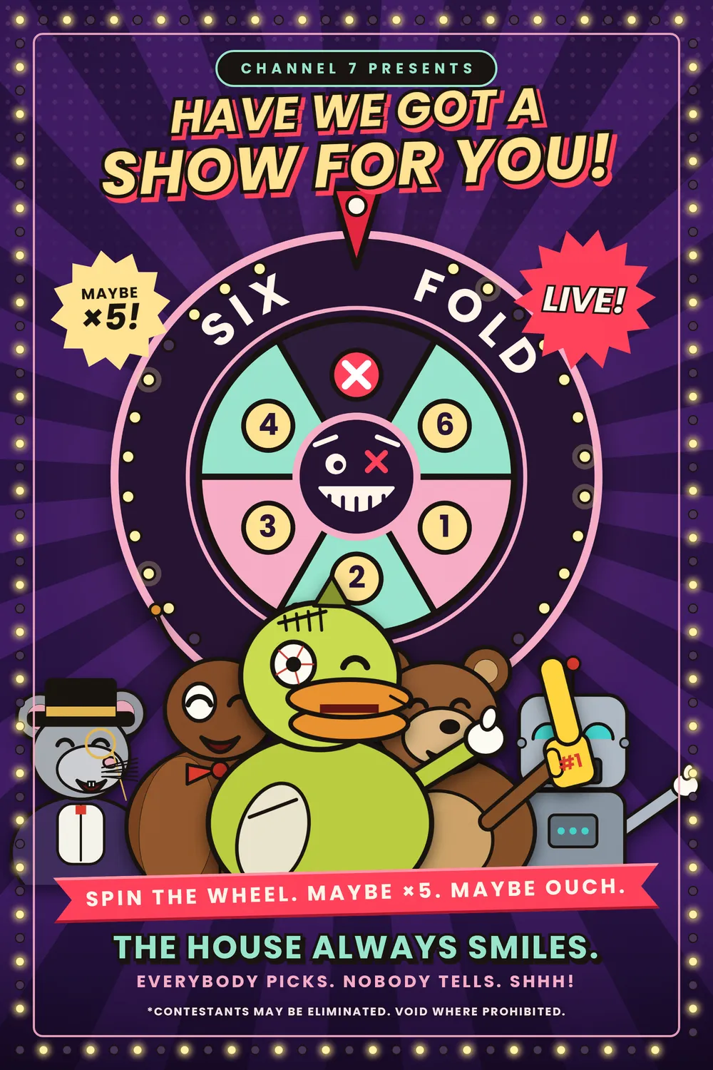 SIXFOLD show poster: the six-seat wheel logo above Quackers, Sir Squeak, Grizz, Roachy and Boltz, with the slogan The house always smiles.